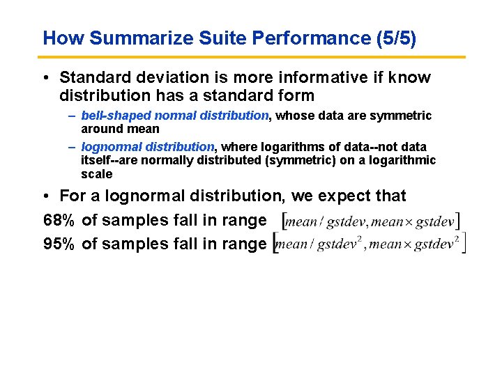 How Summarize Suite Performance (5/5) • Standard deviation is more informative if know distribution How Summarize Suite Performance (5/5) • Standard deviation is more informative if know distribution