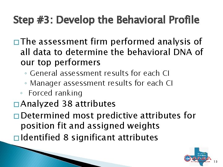 Step #3: Develop the Behavioral Profile � The assessment firm performed analysis of all Step #3: Develop the Behavioral Profile � The assessment firm performed analysis of all