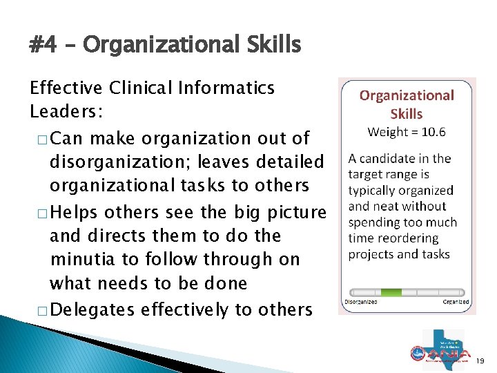 #4 – Organizational Skills Effective Clinical Informatics Leaders: � Can make organization out of