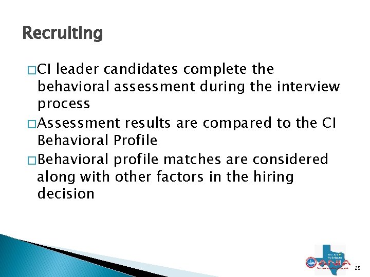 Recruiting � CI leader candidates complete the behavioral assessment during the interview process �