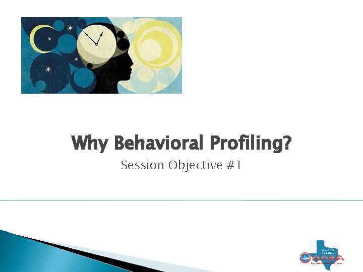 Why Behavioral Profiling? Session Objective #1 4 