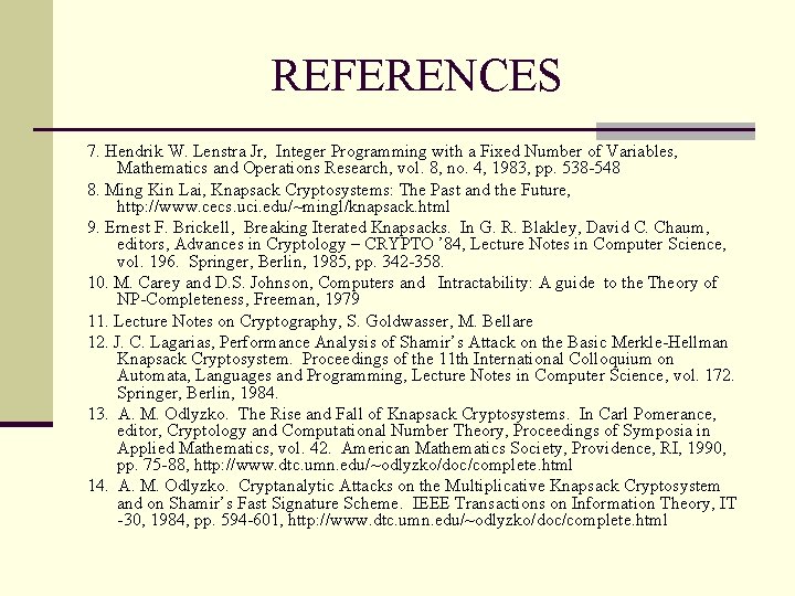 REFERENCES 7. Hendrik W. Lenstra Jr, Integer Programming with a Fixed Number of Variables,