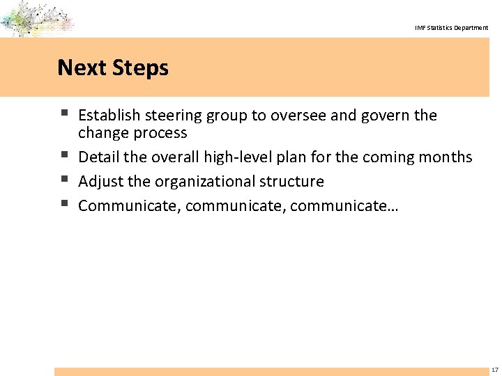 IMF Statistics Department Next Steps § Establish steering group to oversee and govern the