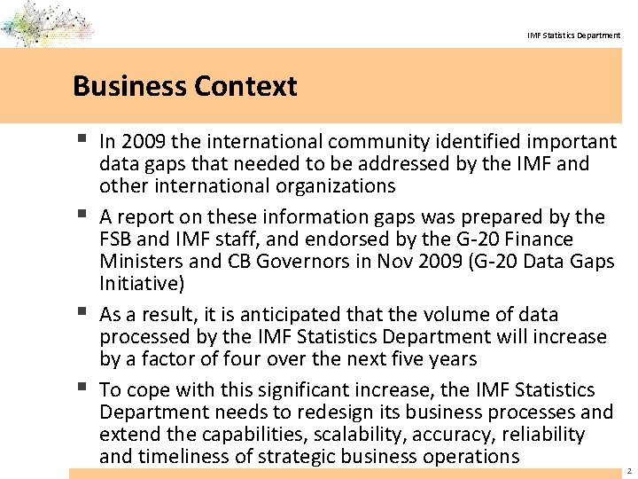 IMF Statistics Department Business Context § In 2009 the international community identified important §