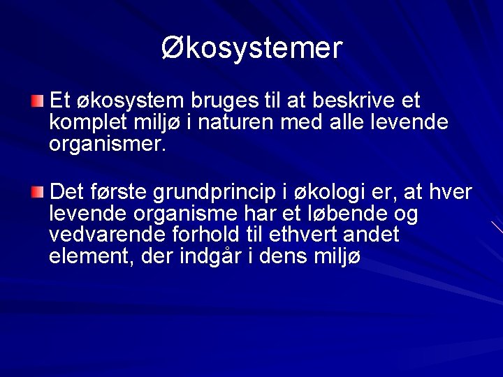 Økosystemer Et økosystem bruges til at beskrive et komplet miljø i naturen med alle