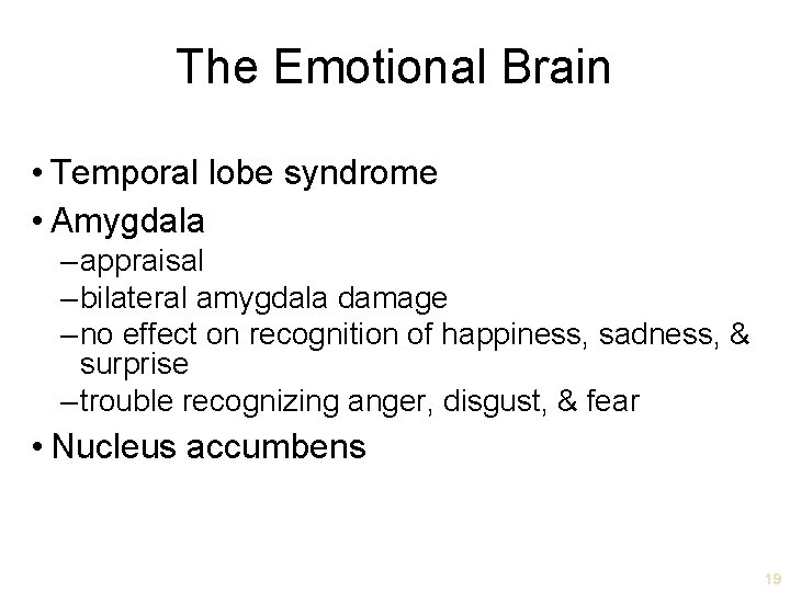 The Emotional Brain • Temporal lobe syndrome • Amygdala – appraisal – bilateral amygdala