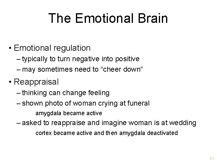 The Emotional Brain • Emotional regulation – typically to turn negative into positive –
