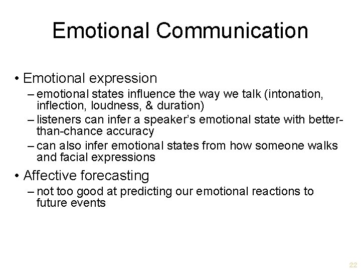 Emotional Communication • Emotional expression – emotional states influence the way we talk (intonation,