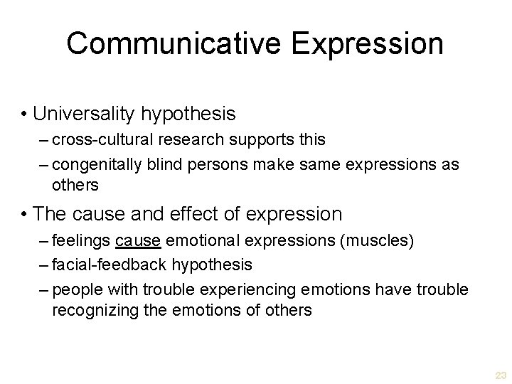 Communicative Expression • Universality hypothesis – cross-cultural research supports this – congenitally blind persons