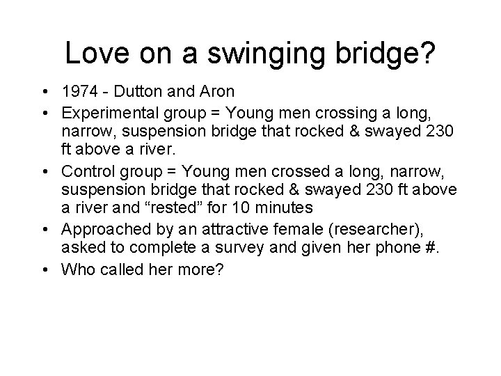 Love on a swinging bridge? • 1974 - Dutton and Aron • Experimental group