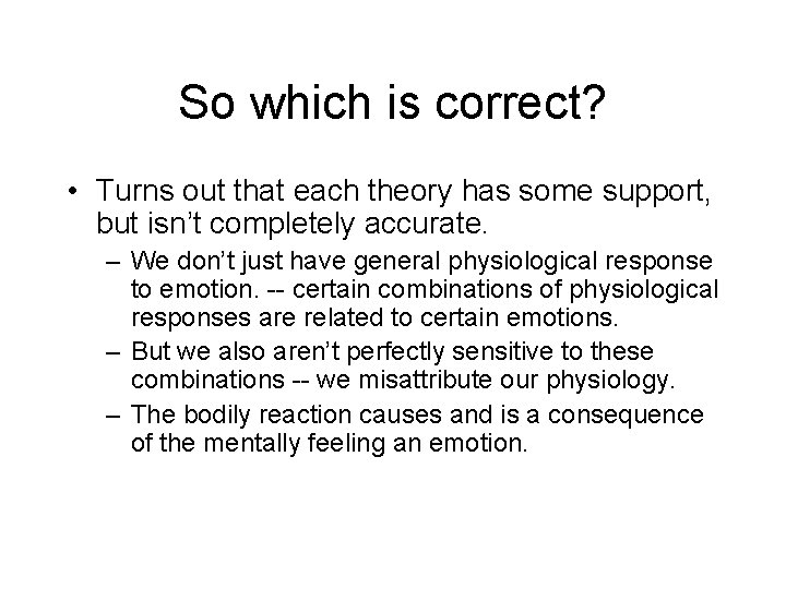 So which is correct? • Turns out that each theory has some support, but