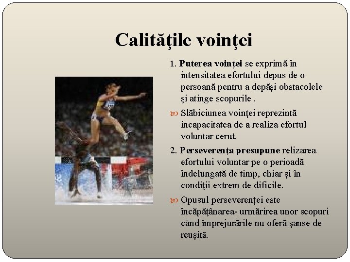 Calităţile voinţei 1. Puterea voinţei se exprimă în intensitatea efortului depus de o persoană