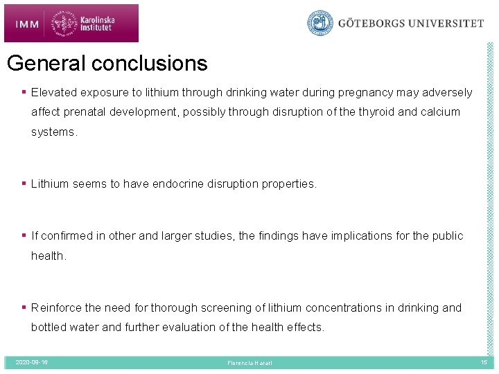 General conclusions § Elevated exposure to lithium through drinking water during pregnancy may adversely