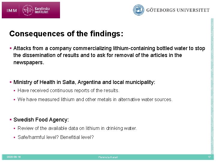 Consequences of the findings: § Attacks from a company commercializing lithium-containing bottled water to