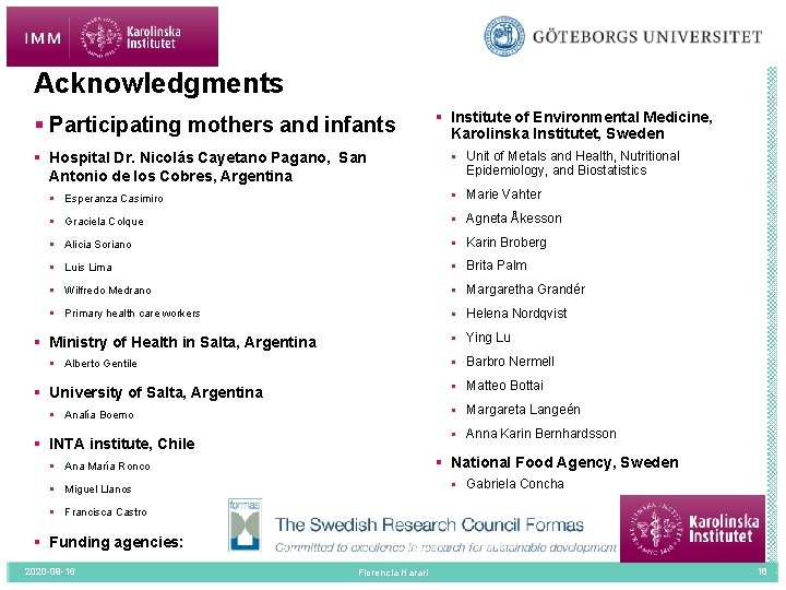 THANK YOU! Acknowledgments § Participating mothers and infants § Hospital Dr. Nicolás Cayetano Pagano,