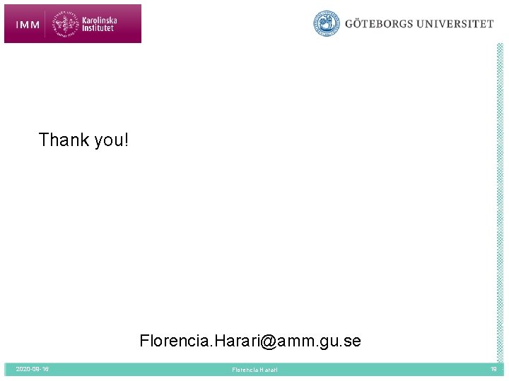 Thank you! Florencia. Harari@amm. gu. se 2020 -09 -16 Florencia Harari 19 