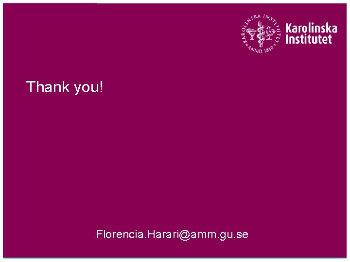 Thank you! Florencia. Harari@amm. gu. se 