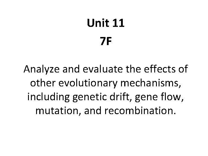 Unit 11 7 F Analyze and evaluate the effects of other evolutionary mechanisms, including