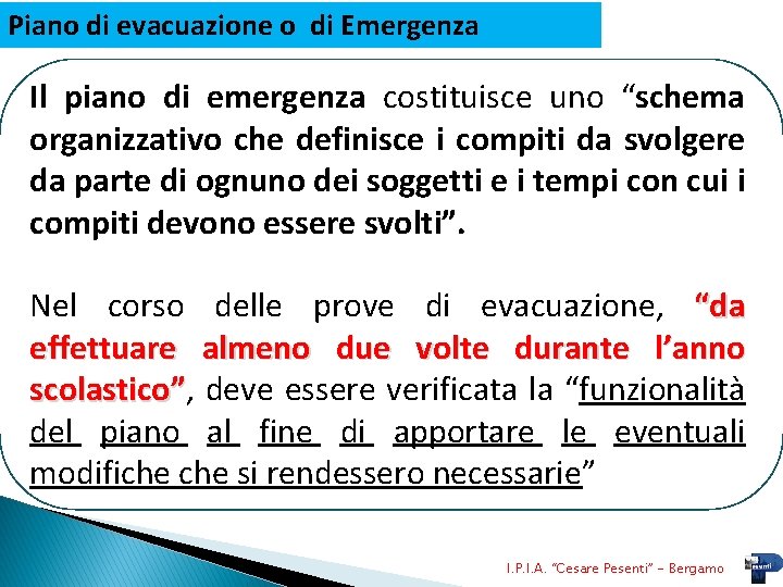 Piano di evacuazione o di Emergenza Il piano di emergenza costituisce uno “schema organizzativo
