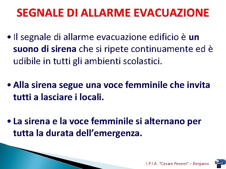 SEGNALE DI ALLARME EVACUAZIONE • Il segnale di allarme evacuazione edificio è un suono