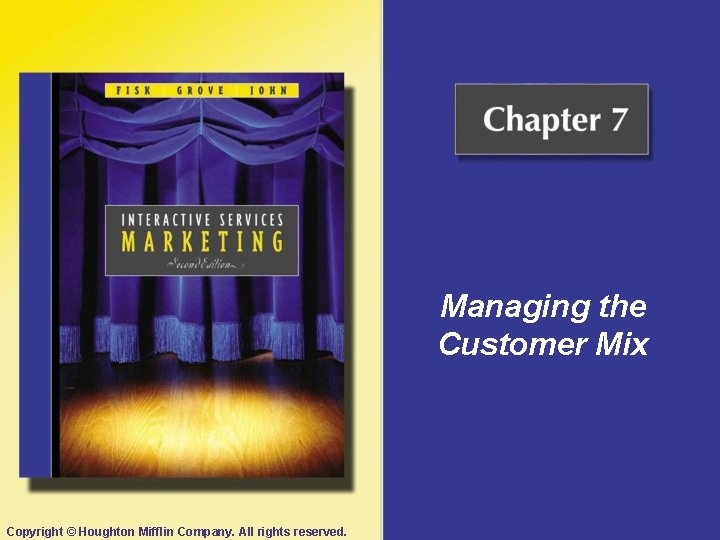 Managing the Customer Mix Copyright © Houghton Mifflin Company. All rights reserved. 