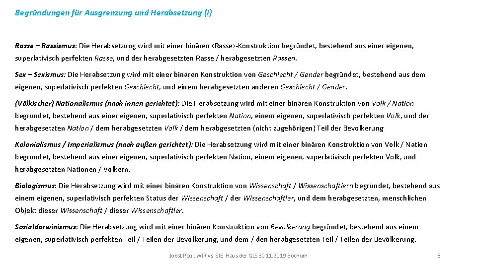 Begründungen für Ausgrenzung und Herabsetzung (I) Rasse – Rassismus: Die Herabsetzung wird mit einer