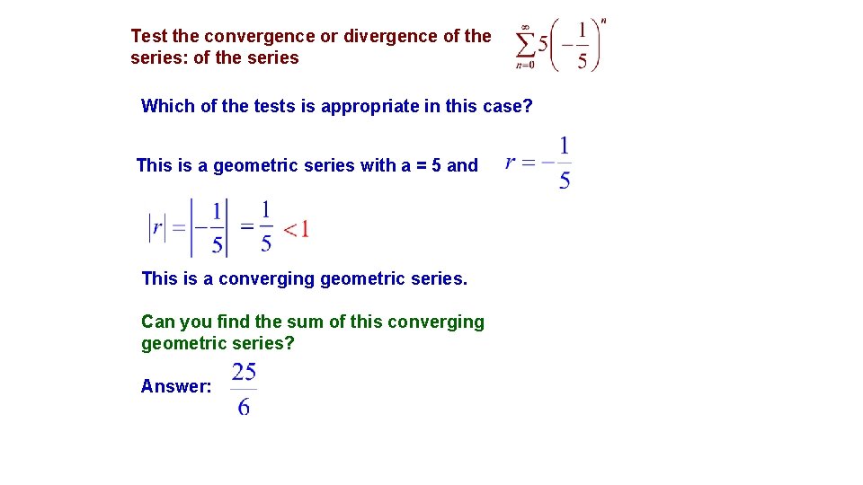 Test the convergence or divergence of the series: of the series Which of the