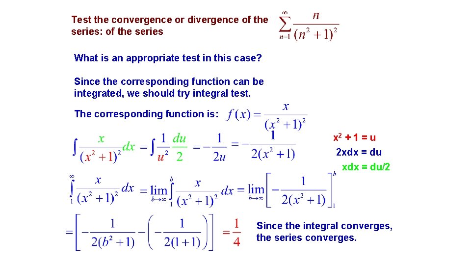 Test the convergence or divergence of the series: of the series What is an