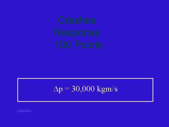 Crashes Response 100 Points ∆p = 30, 000 kgm/s Categories 