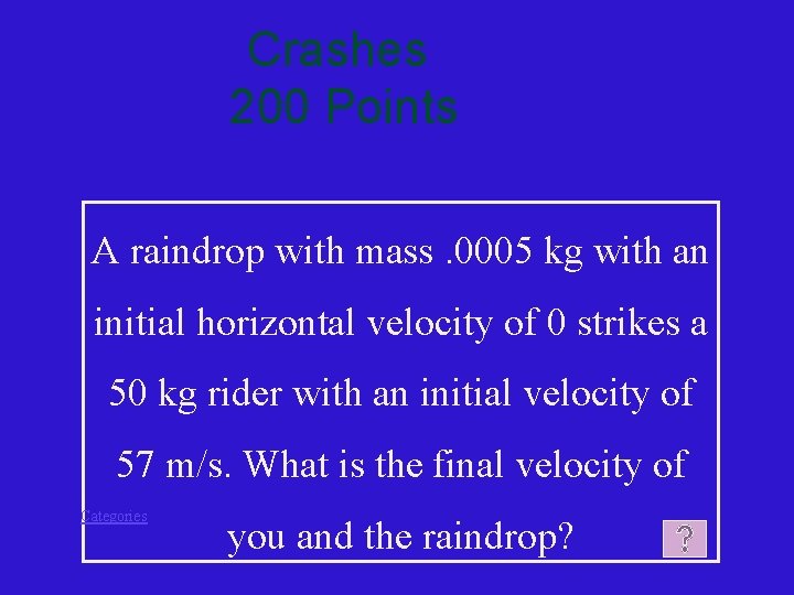 Crashes 200 Points A raindrop with mass. 0005 kg with an initial horizontal velocity