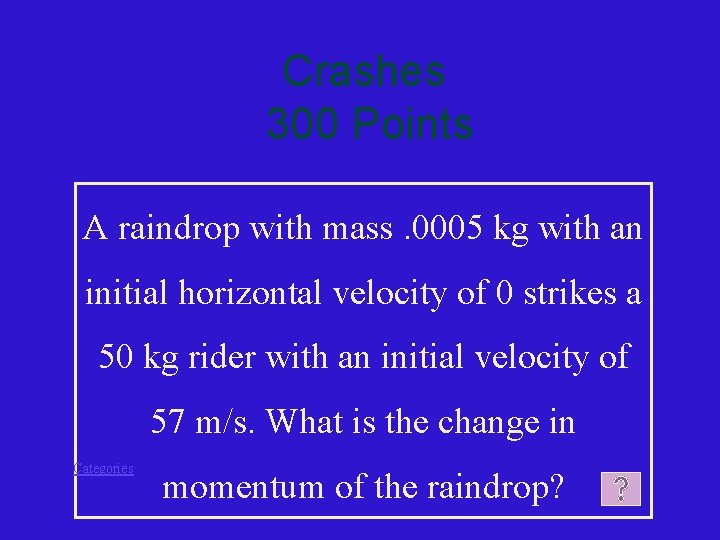 Crashes 300 Points A raindrop with mass. 0005 kg with an initial horizontal velocity