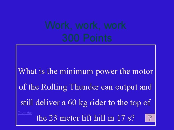 Work, work 300 Points What is the minimum power the motor of the Rolling