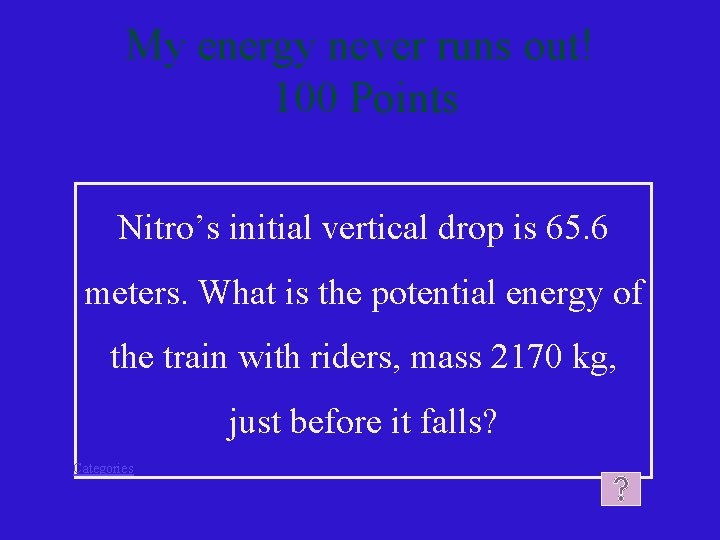 My energy never runs out! 100 Points Nitro’s initial vertical drop is 65. 6
