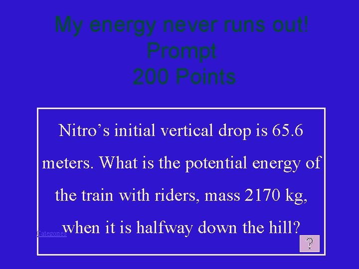 My energy never runs out! Prompt 200 Points Nitro’s initial vertical drop is 65.