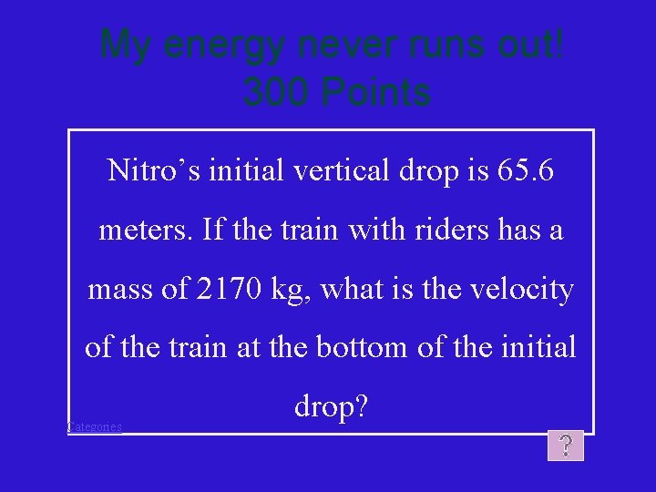 My energy never runs out! 300 Points Nitro’s initial vertical drop is 65. 6