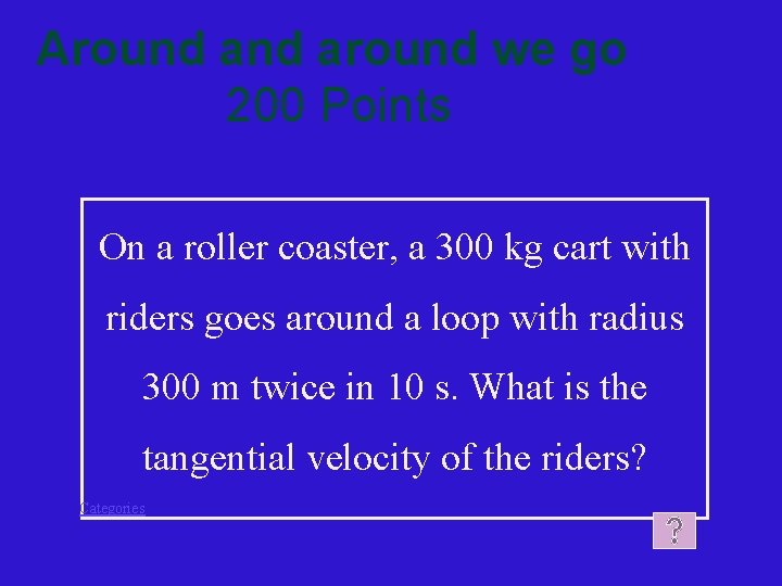 Around around we go 200 Points On a roller coaster, a 300 kg cart