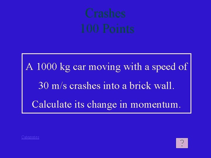 Crashes 100 Points A 1000 kg car moving with a speed of 30 m/s