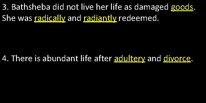 3. Bathsheba did not live her life as damaged goods. She was radically and