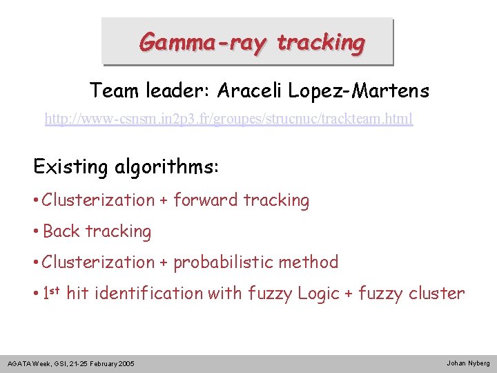 Gamma-ray tracking Team leader: Araceli Lopez-Martens http: //www-csnsm. in 2 p 3. fr/groupes/strucnuc/trackteam. html