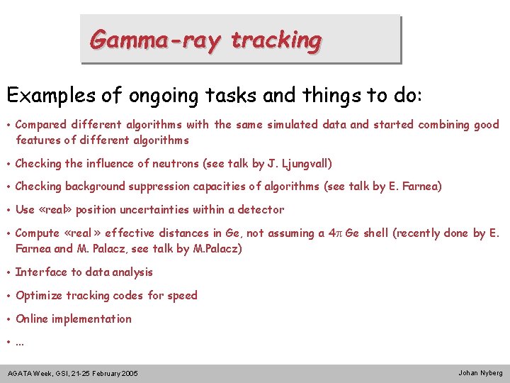 Gamma-ray tracking Examples of ongoing tasks and things to do: • Compared different algorithms