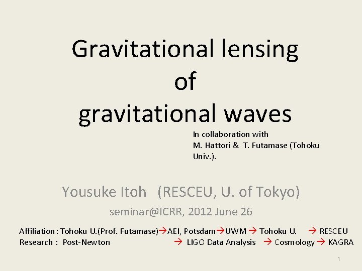 Gravitational lensing of gravitational waves In collaboration with M. Hattori & T. Futamase (Tohoku