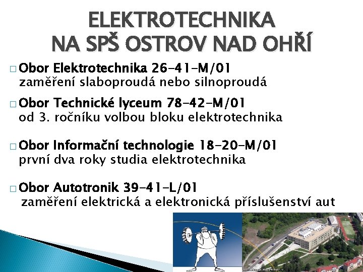 � Obor ELEKTROTECHNIKA NA SPŠ OSTROV NAD OHŘÍ Elektrotechnika 26 -41 -M/01 zaměření slaboproudá