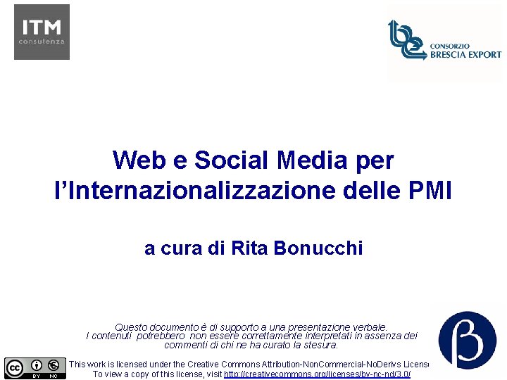 Web e Social Media per l’Internazionalizzazione delle PMI a cura di Rita Bonucchi Questo