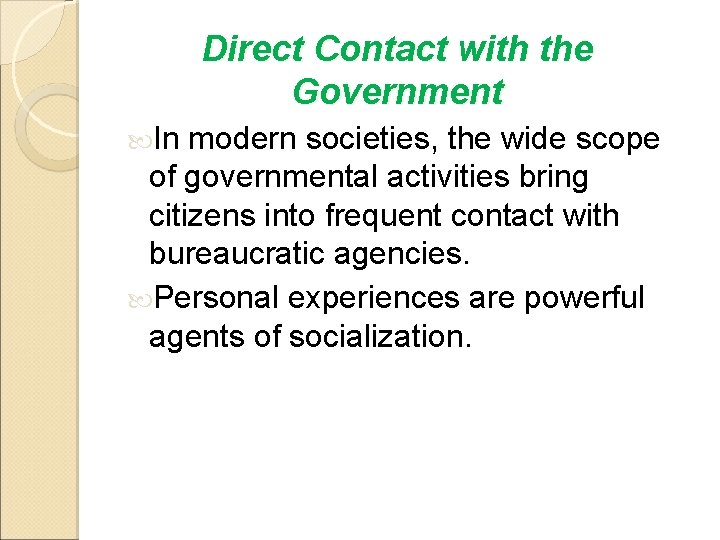 Direct Contact with the Government In modern societies, the wide scope of governmental activities