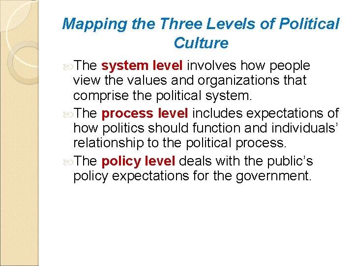 Mapping the Three Levels of Political Culture The system level involves how people view
