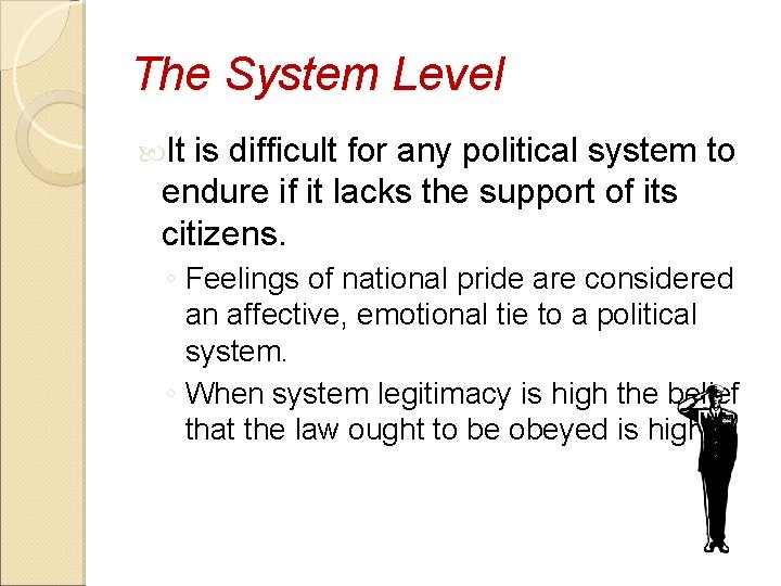 The System Level It is difficult for any political system to endure if it