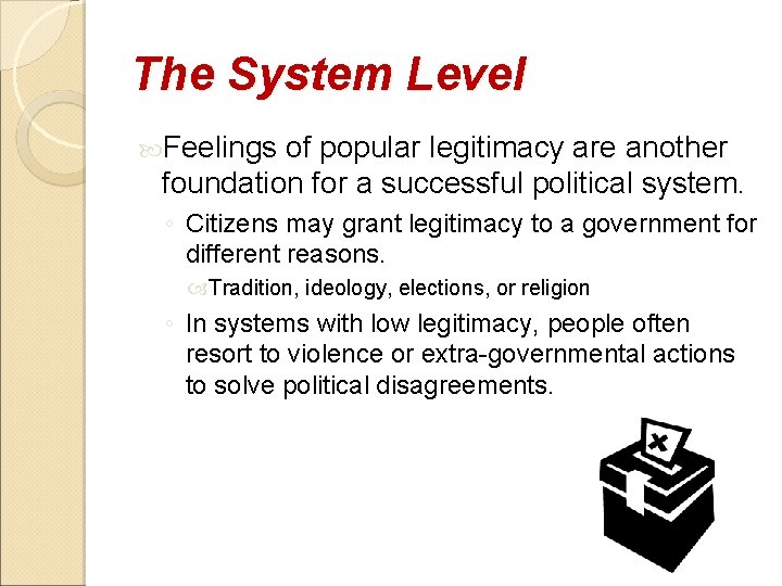 The System Level Feelings of popular legitimacy are another foundation for a successful political