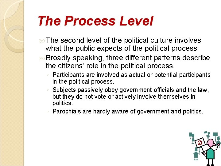 The Process Level The second level of the political culture involves what the public