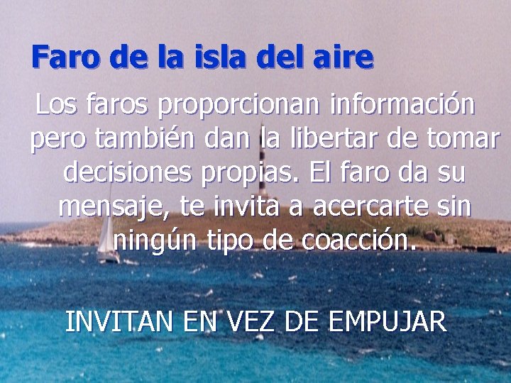 Faro de la isla del aire Los faros proporcionan información pero también dan la