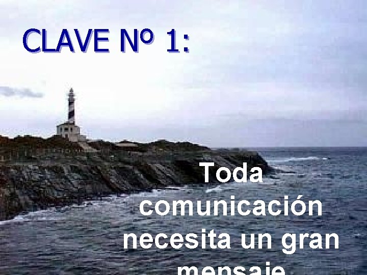 CLAVE Nº 1: Toda comunicación necesita un gran 